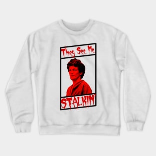 They See Me Stalkin' Crewneck Sweatshirt